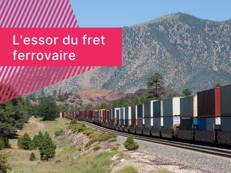 l'essor du fret ferroviaire